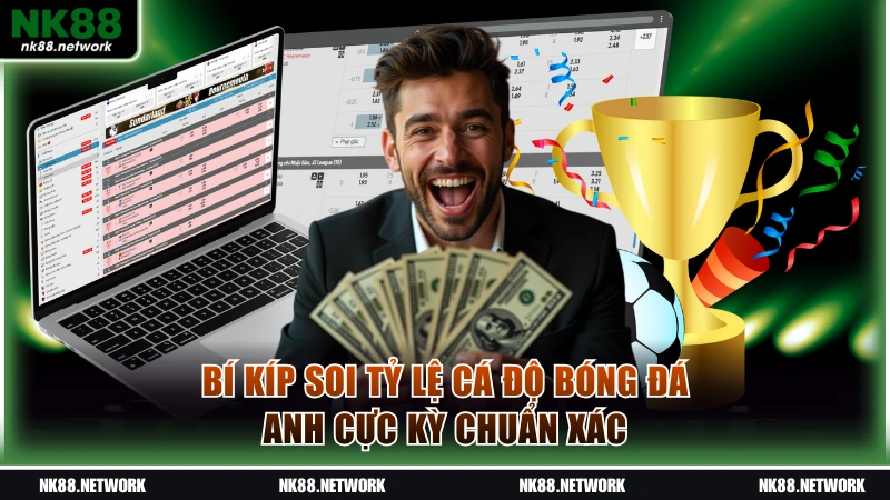 Bí kíp soi tỷ lệ cá độ bóng đá Anh ăn tiền cực cao