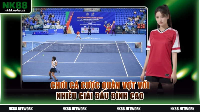 Chơi cá cược quần vợt với nhiều giải đấu đỉnh cao