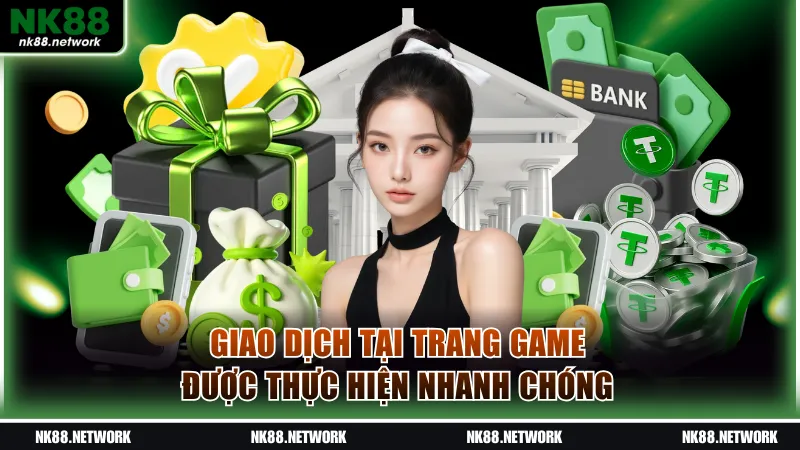 NK88 13 Giao dịch tại trang game được thực hiện nhanh chóng