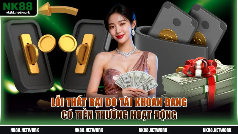 Giao dịch thất bại do tài khoản đang có tiền thưởng hoạt động
