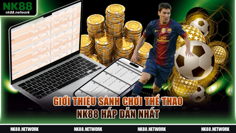 Giới thiệu sảnh chơi thể thao NK88 hấp dẫn nhất