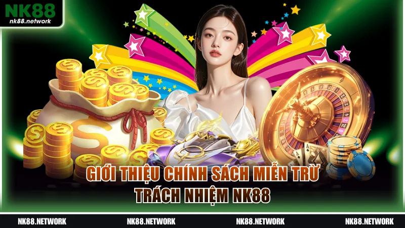 Một vài thông tin cơ bản về miễn trừ trách nhiệm NK88 