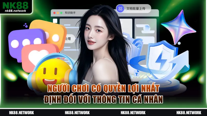 Người chơi có quyền lợi nhất định đối với thông tin cá nhân