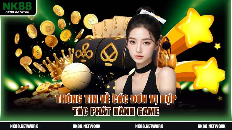 Tìm hiểu thông tin một số nhà phát hành tại sân chơi 