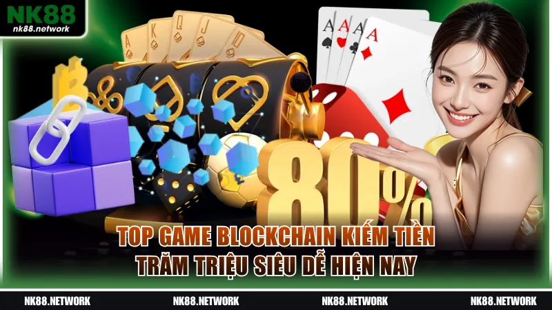 Top Game Blockchain Kiếm Tiền Trăm Triệu Siêu Dễ Hiện Nay 1 Top game blockchain