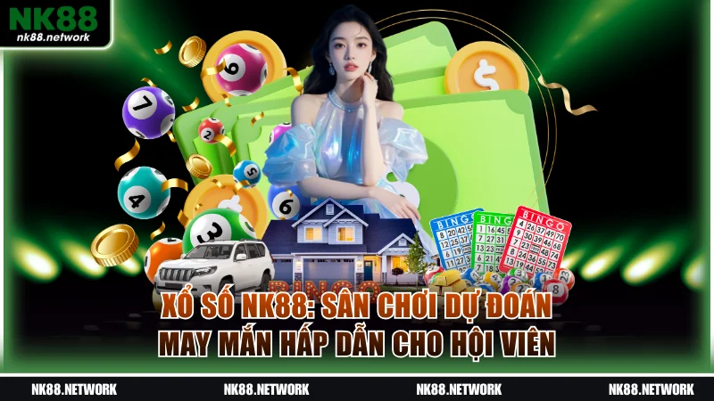 Xổ Số NK88 - Sân Chơi Dự Đoán May Mắn Hấp Dẫn Cho Hội Viên