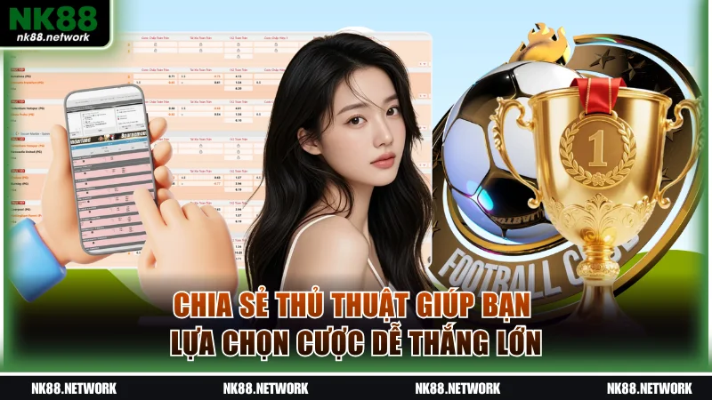 Chia sẻ thủ thuật giúp bạn lựa chọn cược dễ thắng lớn