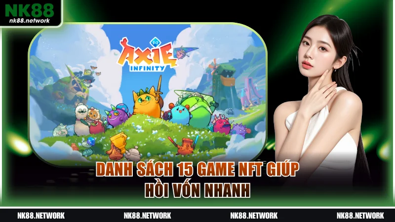 Danh sách 15 game NFT giúp hồi vốn nhanh