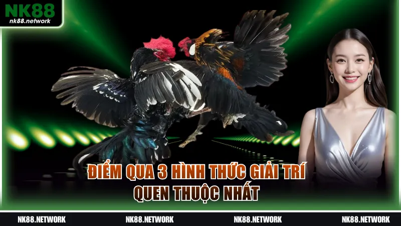 Điểm qua 3 hình thức giải trí quen thuộc nhất