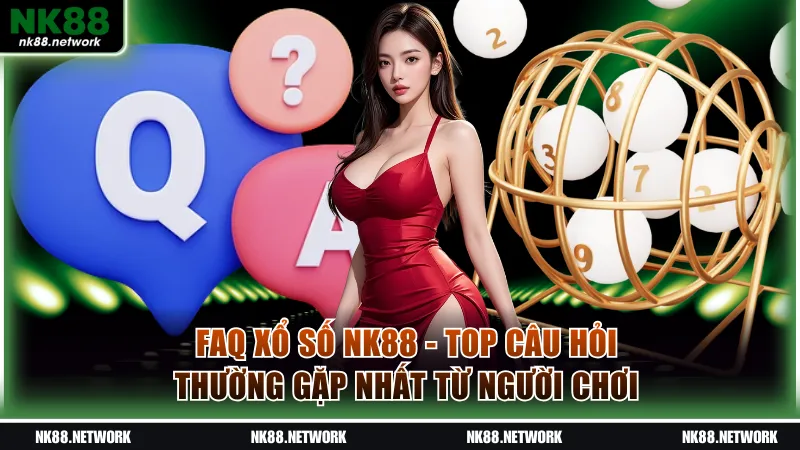 FAQ xổ số NK88