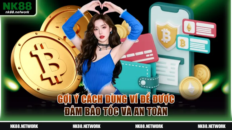 Gợi ý cách dùng ví để được đảm bảo tốc và an toàn