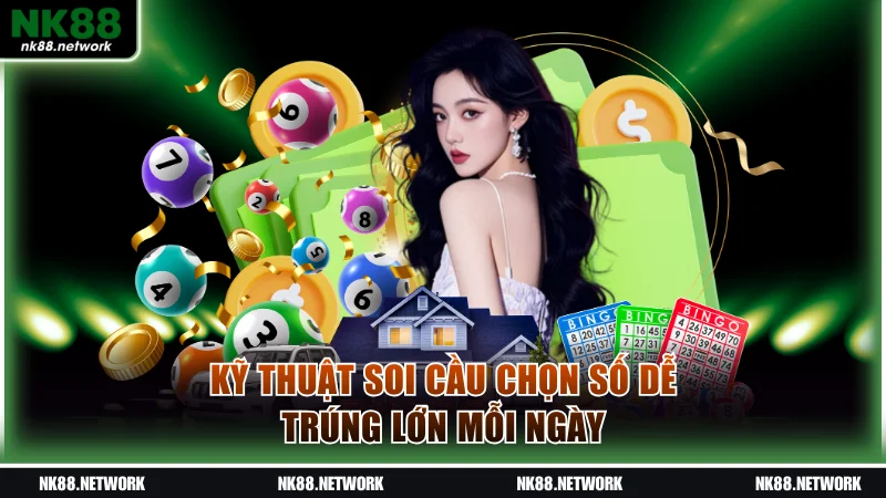 Kỹ thuật soi cầu chọn số dễ trúng lớn mỗi ngày