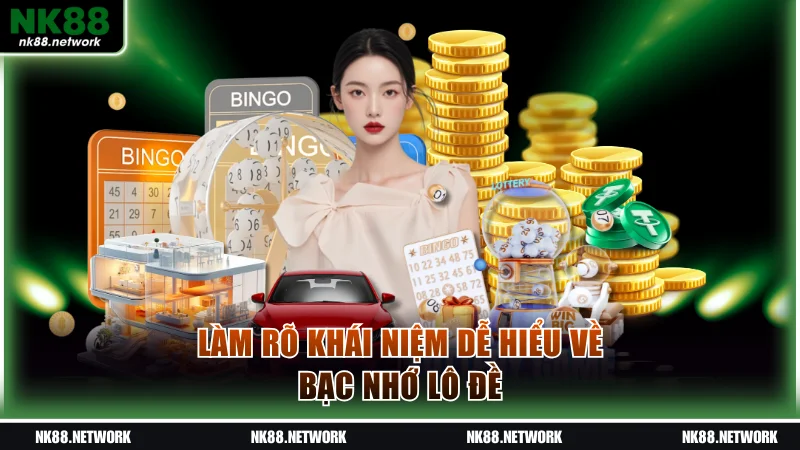 Làm rõ khái niệm dễ hiểu về bạc nhớ lô đề
