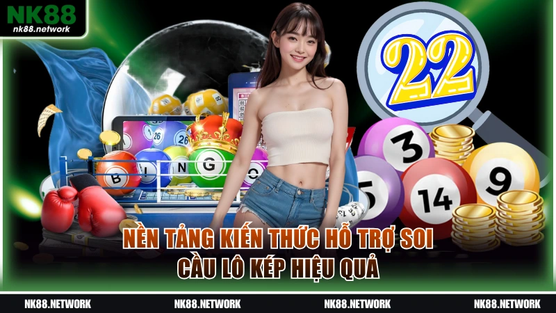 Nền tảng kiến thức hỗ trợ soi cầu lô kép hiệu quả