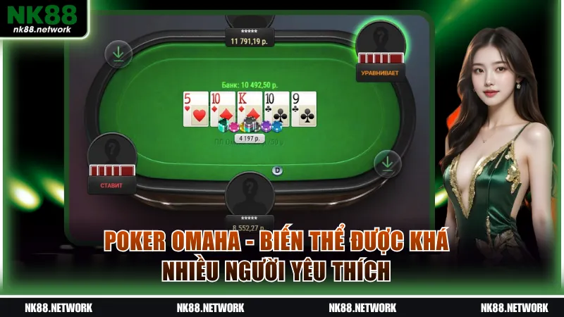 Poker Omaha - Biến thể được khá nhiều người yêu thích