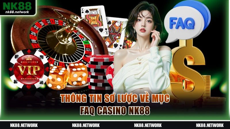 Sơ lược về mục FAQ casino NK88