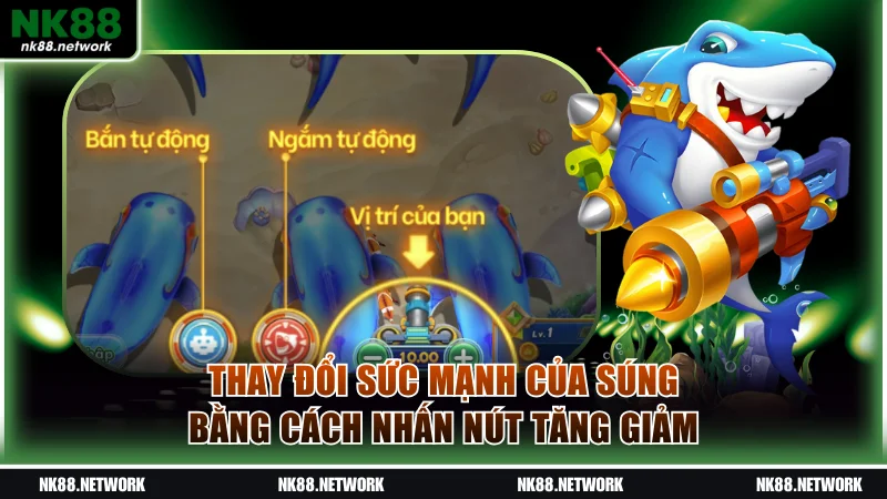 Thay đổi sức mạnh của súng bằng cách nhấn nút tăng giảm