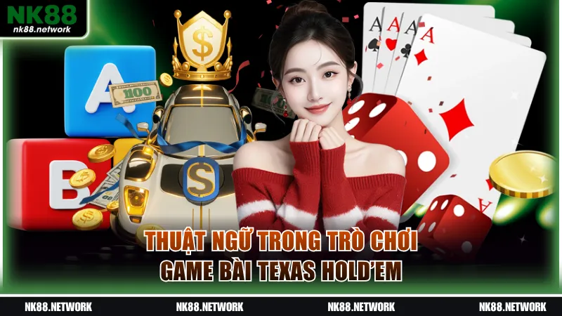 Thuật ngữ trong trò chơi game bài Texas Hold’em