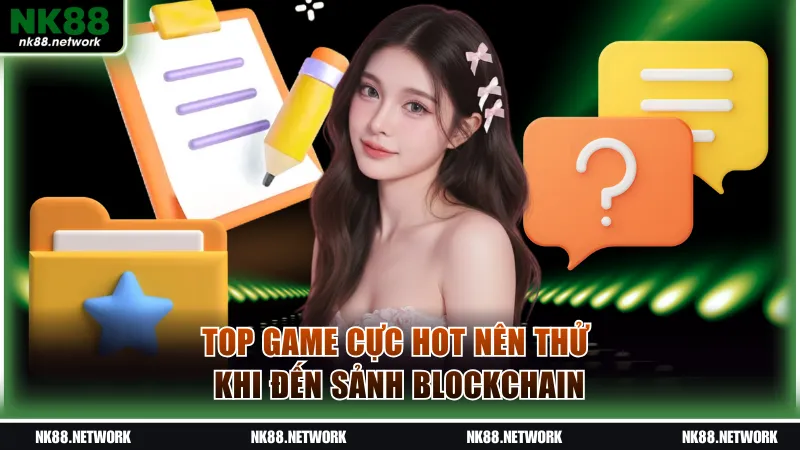 Top game cực hot nên thử khi đến sảnh Blockchain
