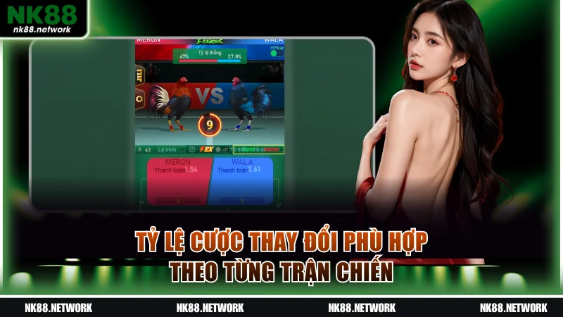 Tỷ lệ cược thay đổi phù hợp theo từng trận chiến